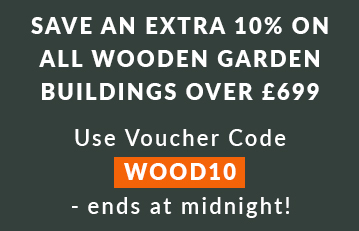 Save an extra 10% off all wooden garden buildings over £699 - use voucher code WOOD10 until midnight Monday!