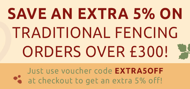 Save an extra 5% on traditional fencing orders above £300!