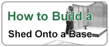 How to build a shed onto a base