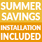 Summer Savings and Installation Included